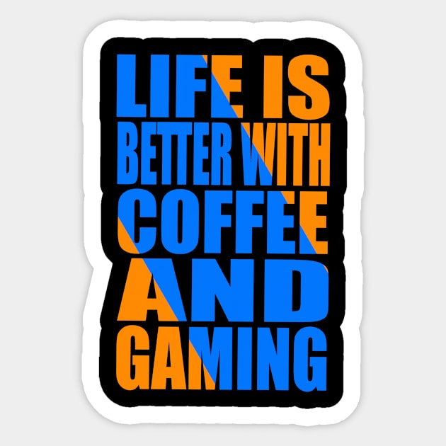 Life is better with coffee and gaming Sticker by Evergreen Tee